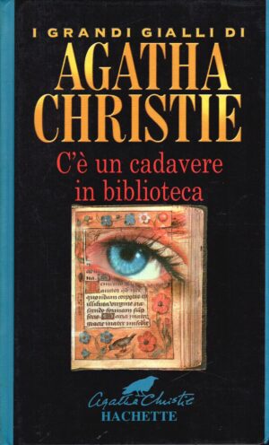 C'è un cadavere in biblioteca. I grandi gialli di Agatha Christie ed. Hachette
