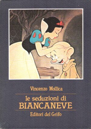 Le seduzioni di Biancaneve di Vincenzo Mollica ed. Editori del Grifo