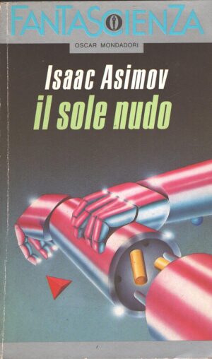 Il sole nudo di Isaac Asimov - Oscar Fantascienza n. 56 ed. Mondadori