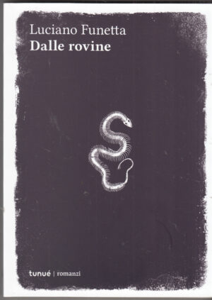 Dalle rovine di Funetta, Luciano ed. Tunué