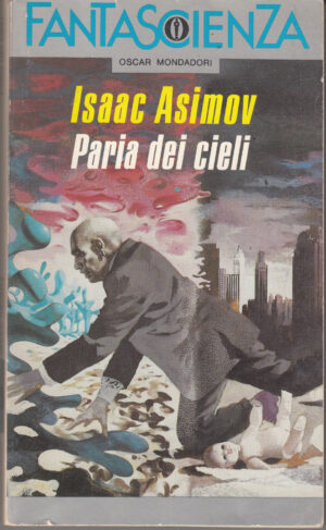 Paria dei cieli di Isaac Asimov. Oscar Fantascienza 71 ed. Mondadori
