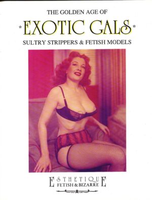 Exotic Gals: The golden age  Sultry Strippers & Fetish Models ed. Glittering