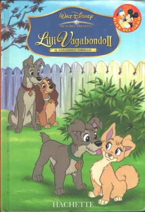 Lilli e il vagabondo II: Il cucciolo ribelle di Walt Disney. Collana Club del Libro ed. Hachette
