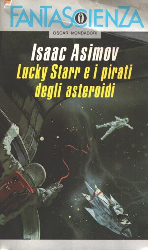 Lucky Starr e i pirati degli asteroidi di Asimov, Isaac - Fantascienza n. 9 ed. Mondadori (Prima edizione 1988)