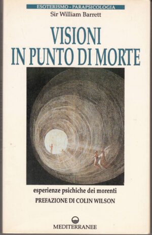 Visioni in punto di morte di Sir William Barrett. Esoterismo Parapsicologia ed. Mediterranee