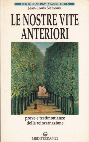 Le nostre vite anteriori di Jean Louis Siemons. Esoterismo Paraspicologia ed. Mediterranee