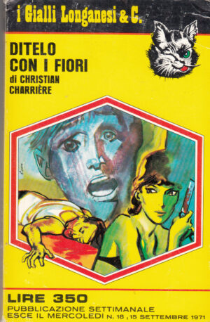 Ditelo con i fiori di Christian Charriere. I Gialli Longanesi n. 18 ed. 1971 Longanesi