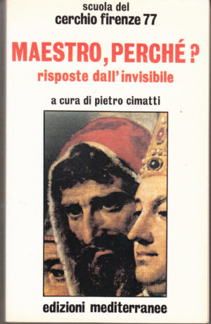 Maestro perché? Risposte dall'invisibile di Scuola del Cerchio Firenze 77 ed. Mediterranee 1997