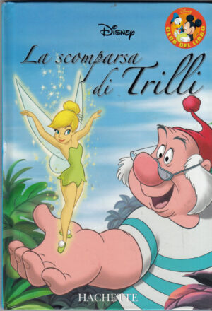 La scomparsa di Trilli di Walt Disney. Collana Club del Libro ed. Hachette