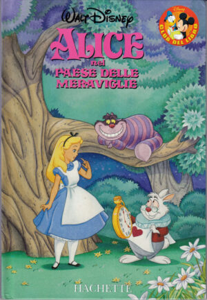 Alice nel paese delle meraviglie di Walt Disney. Collana Club del Libro ed. Hachette