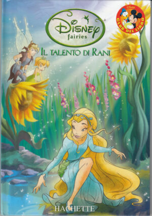 Il talento di Rani. Disney Fairies di Walt Disney. Collana Club del Libro ed. Hachette
