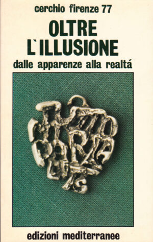 Oltre l'illusione dalle apparenze alla realtà di Cerchio Firenze 77 ed. Mediterranee