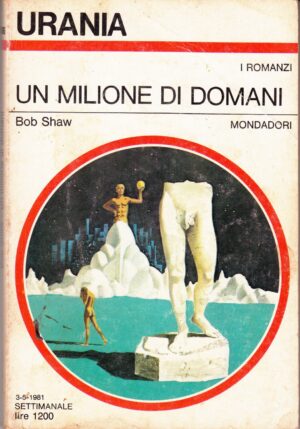 Un milione di domani di Bob Shaw. Urania n. 886 ed. Mondadori