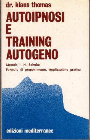 Autoipnosi e training autogeno di Dr. Klaus Thomas ed. Mediterranee
