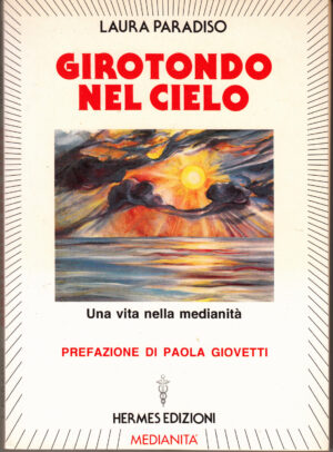 Girotondo nel cielo. Una vita nella medianità di Laura Paradiso ed. Hermes