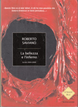 La bellezza e l'inferno. Scritti 2004-2009 di Roberto Saviano ed. Mondadori