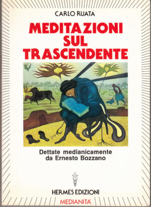 Meditazioni sul trascendente di Carlo Ruata. Dettate medianicamente da Ernesto Bozzano ed. Hermes