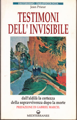 Testimoni dell'invisibile di Jean Prieur. Esoterismo Parapsicologia ed. Mediterranee