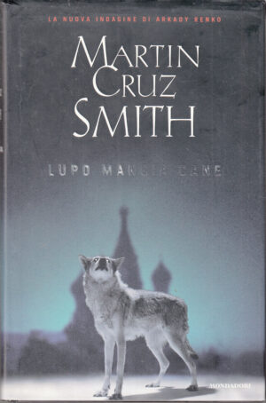 Lupo mangia cane di Martin Cruz Smith ed. Mondadori