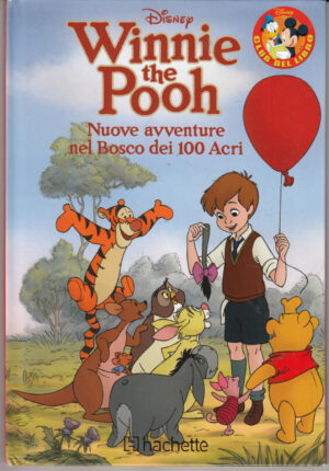 Winnie the Pooh. Nuove avventure nel Bosco dei 100 Acri di Walt Disney. Collana Club del Libro ed. Hachette Fascicoli