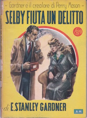 Selby fiuta un delitto di E. Stanely Gardner. I Gialli Mondadori n. 58 ed. Mondadori (prima edizione 1949)