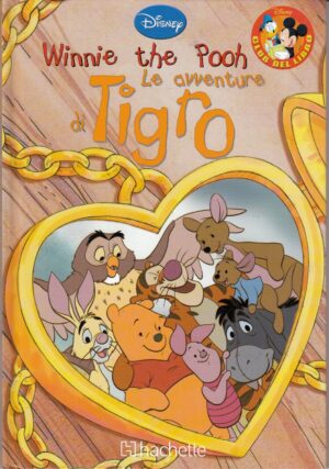 Winnie the Pooh. Le avventure di Tigro di Walt Disney. Collana Club del Libro ed. Hachette Fascicoli