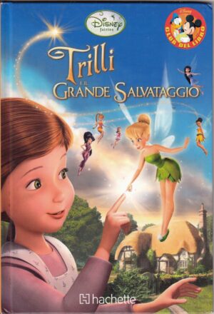 Trilli e il grande salvataggio di Walt Disney - Collana Club del Libro ed. Hachette Fascicoli