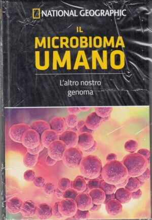 Il microbioma umano. Le Frontiere della Scienza ed. National Geographic