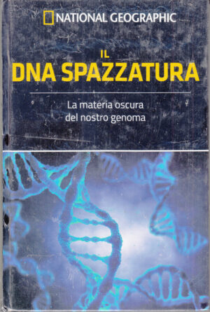 Il DNA spazzatura. Le Frontiere della Scienza ed. National Geographic