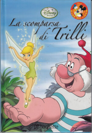 La scomparsa di Trilli di Walt Disney. Collana Club del Libro ed. Hachette Fascicoli