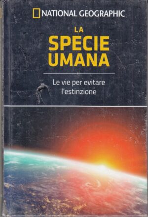 La specie umana. Le Frontiere della Scienza ed. National Geographic