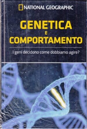 Genetica e comportamento. Le Frontiere della Scienza ed. National Geographic