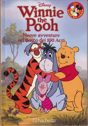 Winnie the Pooh. Nuove avventure nel Bosco dei 100 Acri di Walt Disney. Club del Libro ed. Hachette Fascicoli