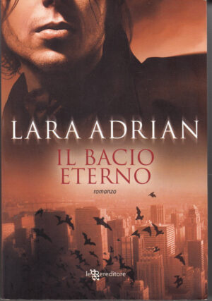 Il bacio eterno di Lara Adrian. La stirpe di mezzanotte ed. Leggereditore