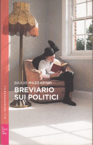 Breviario sui politici di Giulio Mazzarino. Gli Indispensabili n. 12 ed. Il Sole 24 Ore