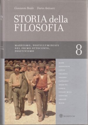 Marxismo, Postilluministi del primo Ottocento, Positivismo. Storia della Filosofia vol. 8  di Giovanni Reale, Dario Antiseri ed. Bompiani