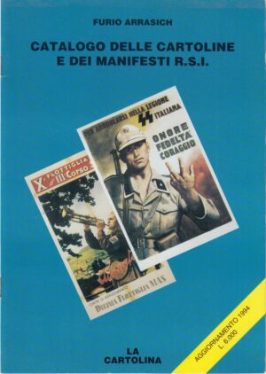 Catalogo delle Cartoline e dei Manifesti R.S.I. di Furio Arrasich. Aggiornamento 1994 ed. La Cartolina