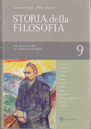 Da Nietzsche al Neoidealismo. Storia della Filosofia vol. 9di Giovanni Reale, Dario Antiseri ed. Bompiani