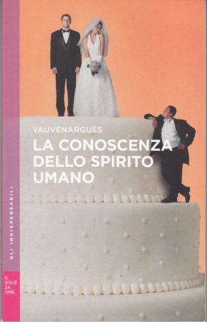 La conoscenza dello spirito umano di Vauvenargues. Gli Indispensabili n. 18 ed. Il Sole 24 Ore