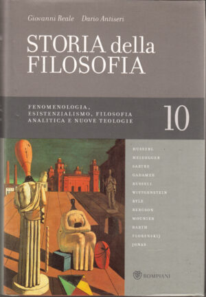 Fenomenologia, Esistenzialismo. Filosofia analitica e nuove tecnologie. Storia della Filosofia vol. 10 di Giovanni Reale, Dario Antiseri ed. Bompiani
