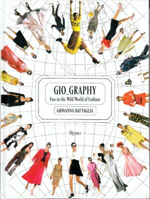 Gio_Graphy: Fun in the Wild World of Fashion by Giovanna Battaglia. Libro in Inglese ed. Rizzoli New York