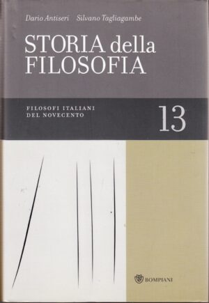 Filosofi italiani del Novecento. Storia della Filosofia vol. 13 di Giovanni Reale, Dario Antiseri ed. Bompiani