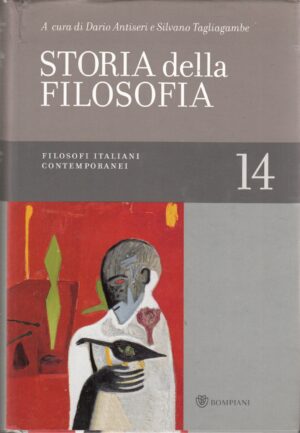 Filosofi italiani contemporanei. Storia della Filosofia vol. 14 di Giovanni Reale, Dario Antiseri ed. Bompiani