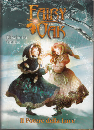 Il potere della Luce - Fairy Oak vol. 3 di Elisabetta Gnone ed. De Agostini