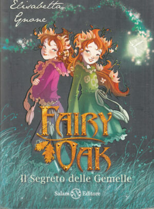 Il segreto delle gemelle - Fairy OaK vol. 1 di Elisabetta Gnone ed. Salani