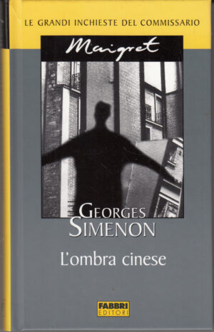 L'ombra cinese di Georges Simenon. Le grandi inchieste del Commissario Maigret ed. Fabbri