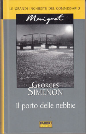 Il porto delle nebbie di Georges Simenon. Le grandi inchieste del Commissario Maigret ed. Fabbri