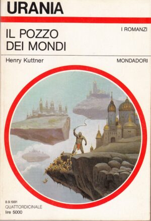 Il pozzo dei mondi di Henry Kuttner. Urania n. 1161 ed. Mondadori