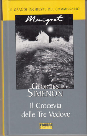 Il crocevia delle Tre Vedove di Georges Simenon. Le grandi inchieste del Commissario Maigret ed. Fabbri
