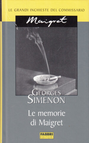 Le memorie di Maigret di Georges Simenon. Le grandi inchieste del Commissario Maigret ed. Fabbri